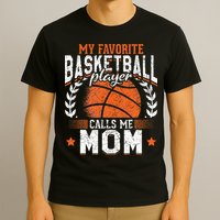 My Favorite Basketball Player Calls Me Mom Basketball T-Shirt