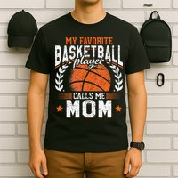 My Favorite Basketball Player Calls Me Mom Basketball T-Shirt