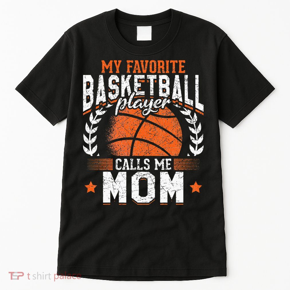 My Favorite Basketball Player Calls Me Mom Basketball Tall T-Shirt