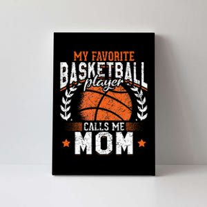 My Favorite Basketball Player Calls Me Mom Basketball Canvas