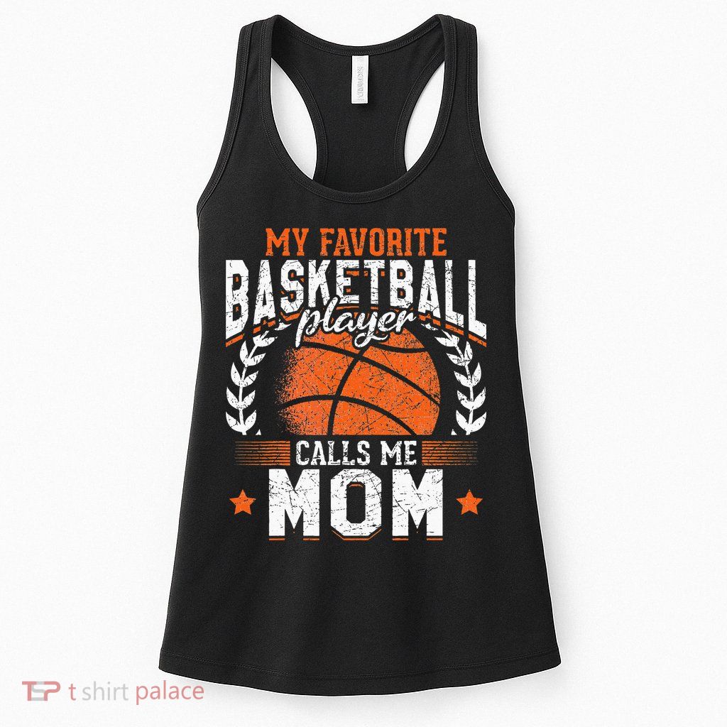 My Favorite Basketball Player Calls Me Mom Basketball Womens Tank Top