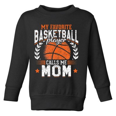 My Favorite Basketball Player Calls Me Mom Basketball Toddler Sweatshirt