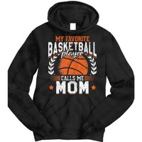 My Favorite Basketball Player Calls Me Mom Basketball Tie Dye Hoodie