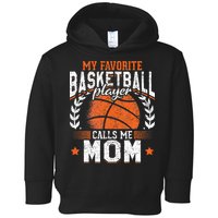 My Favorite Basketball Player Calls Me Mom Basketball Toddler Hoodie