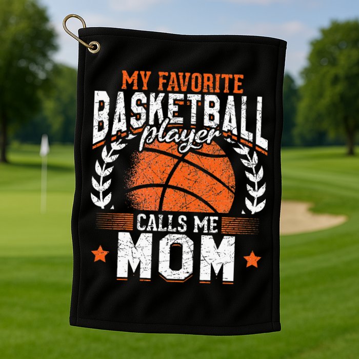 My Favorite Basketball Player Calls Me Mom Basketball Golf Towel