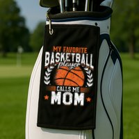 My Favorite Basketball Player Calls Me Mom Basketball Golf Towel