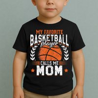 My Favorite Basketball Player Calls Me Mom Basketball Toddler T-Shirt