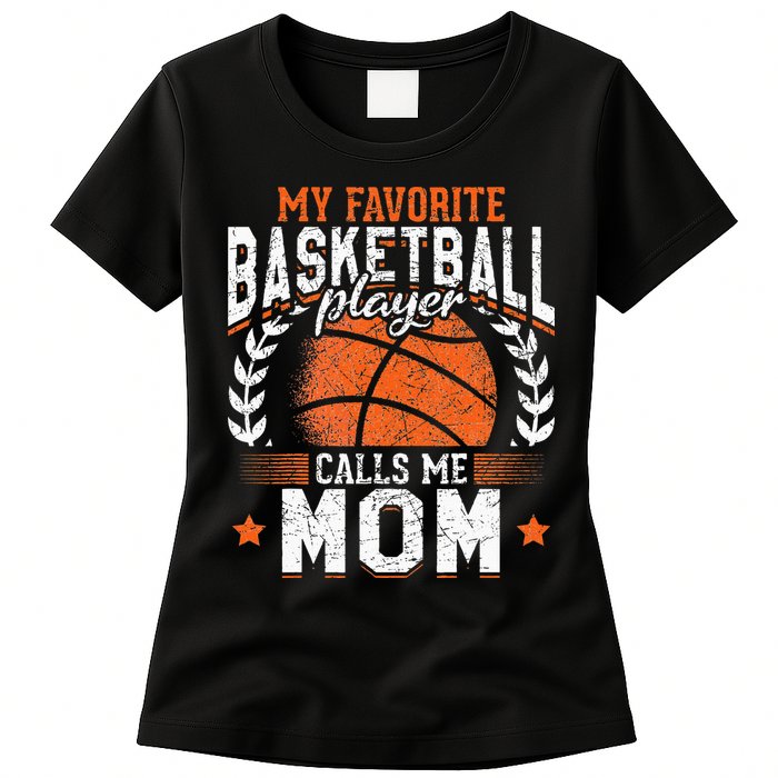 My Favorite Basketball Player Calls Me Mom Basketball Womens T-Shirt