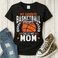 My Favorite Basketball Player Calls Me Mom Basketball Womens T-Shirt