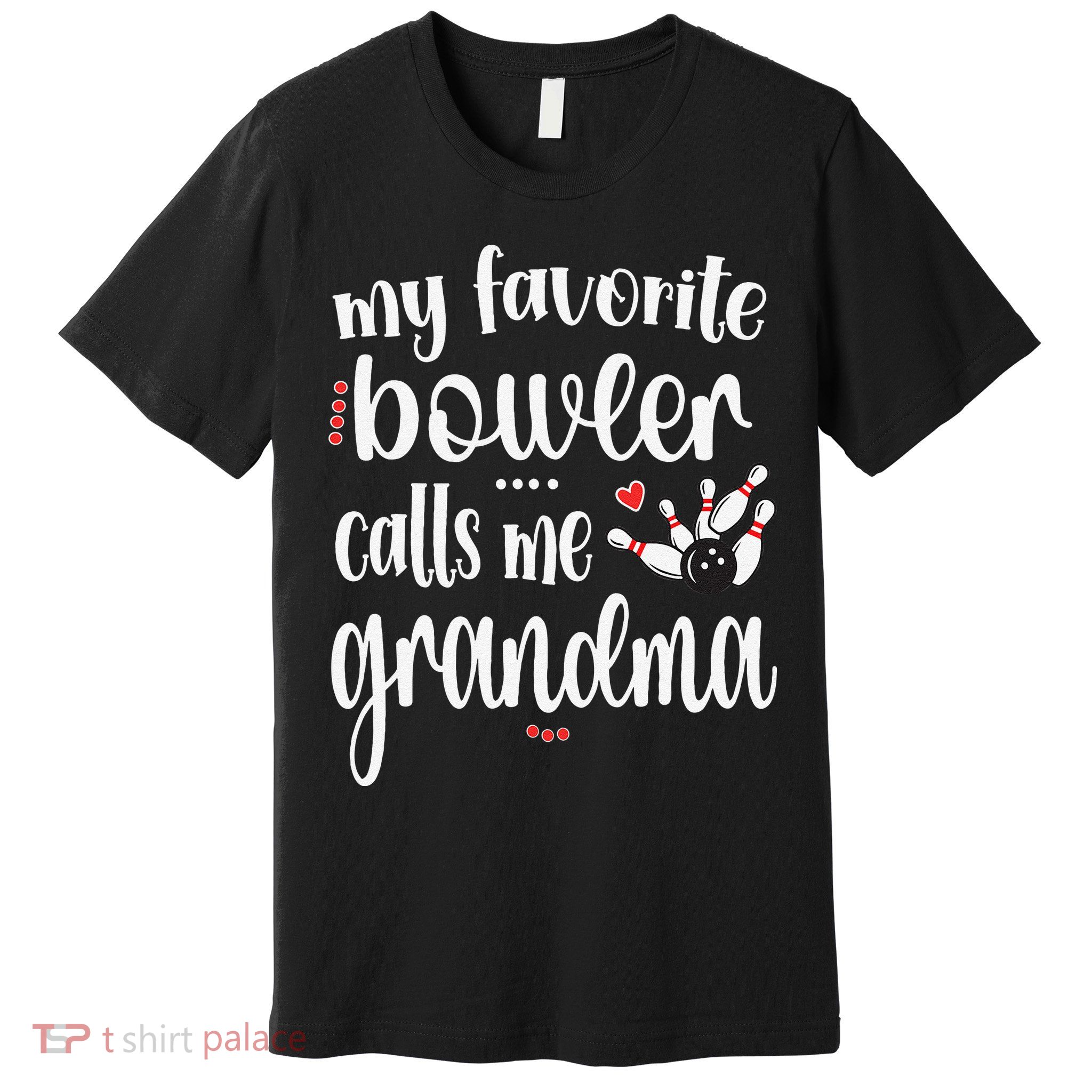 My Favorite Bowler Calls Me Bowling Grandma Premium T-Shirt