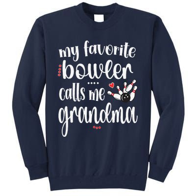 My Favorite Bowler Calls Me Bowling Grandma Tall Sweatshirt