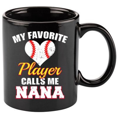 My Favorite Baseball Player Calls Me Nana Gift 11oz C Handle Ceramic Mug