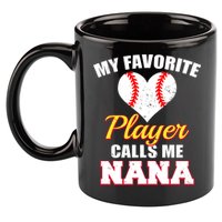 My Favorite Baseball Player Calls Me Nana Gift 11oz C Handle Ceramic Mug
