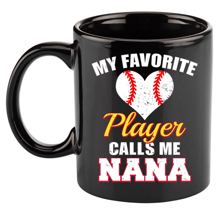 My Favorite Baseball Player Calls Me Nana Gift 11oz C Handle Ceramic Mug