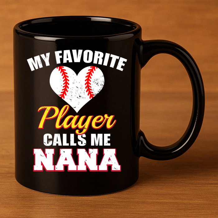 My Favorite Baseball Player Calls Me Nana Gift 11oz C Handle Ceramic Mug