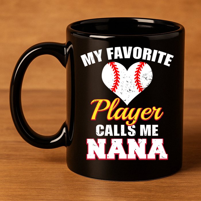 My Favorite Baseball Player Calls Me Nana Gift 11oz C Handle Ceramic Mug