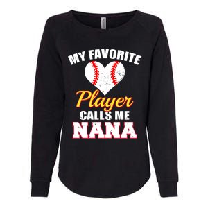 My Favorite Baseball Player Calls Me Nana Gift Womens California Wash Sweatshirt