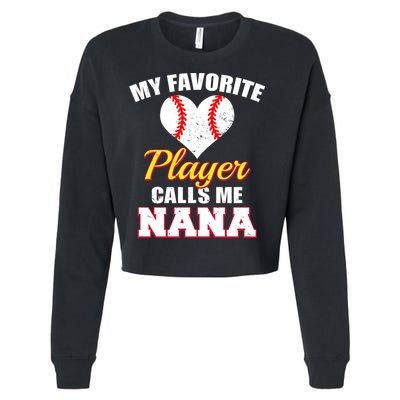 My Favorite Baseball Player Calls Me Nana Gift Cropped Pullover Crew