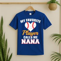 My Favorite Baseball Player Calls Me Nana Gift T-Shirt