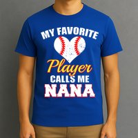 My Favorite Baseball Player Calls Me Nana Gift T-Shirt