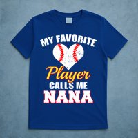 My Favorite Baseball Player Calls Me Nana Gift T-Shirt
