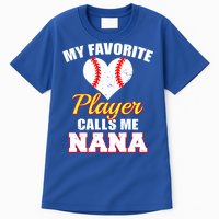 My Favorite Baseball Player Calls Me Nana Gift Tall T-Shirt