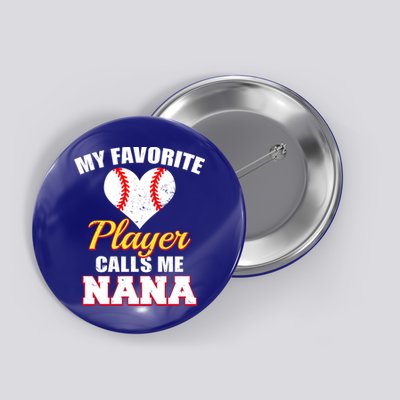 My Favorite Baseball Player Calls Me Nana Gift Button