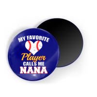 My Favorite Baseball Player Calls Me Nana Gift Magnet