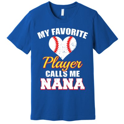 My Favorite Baseball Player Calls Me Nana Gift Premium T-Shirt