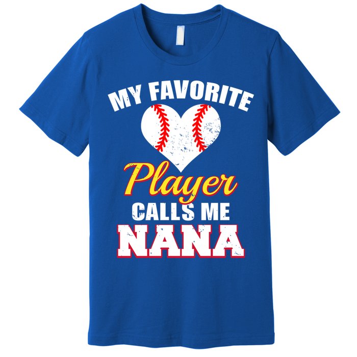 My Favorite Baseball Player Calls Me Nana Gift Premium T-Shirt