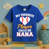 My Favorite Baseball Player Calls Me Nana Gift Toddler T-Shirt