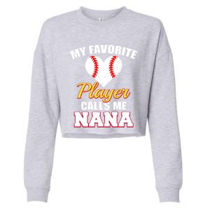 My Favorite Baseball Player Calls Me Nana Gift Cropped Pullover Crew