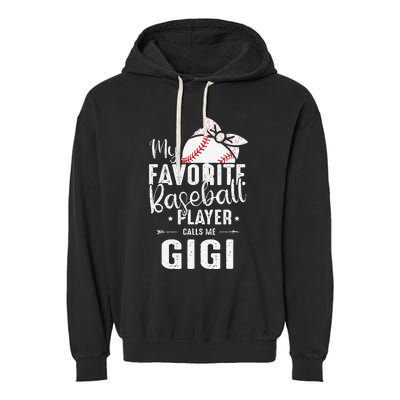 My Favorite Baseball Player Calls Me Gigi Garment-Dyed Fleece Hoodie