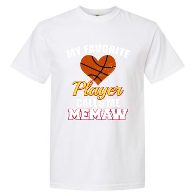 My Favorite Basketball Player Calls Me Memaw Funny Memaw Gift Garment-Dyed Heavyweight T-Shirt