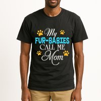 My Fur Babies Call Me Mom Dog Cat Lover Mother Father Day Tall T-Shirt