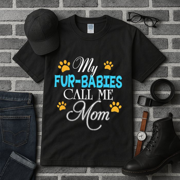 My Fur Babies Call Me Mom Dog Cat Lover Mother Father Day Tall T-Shirt