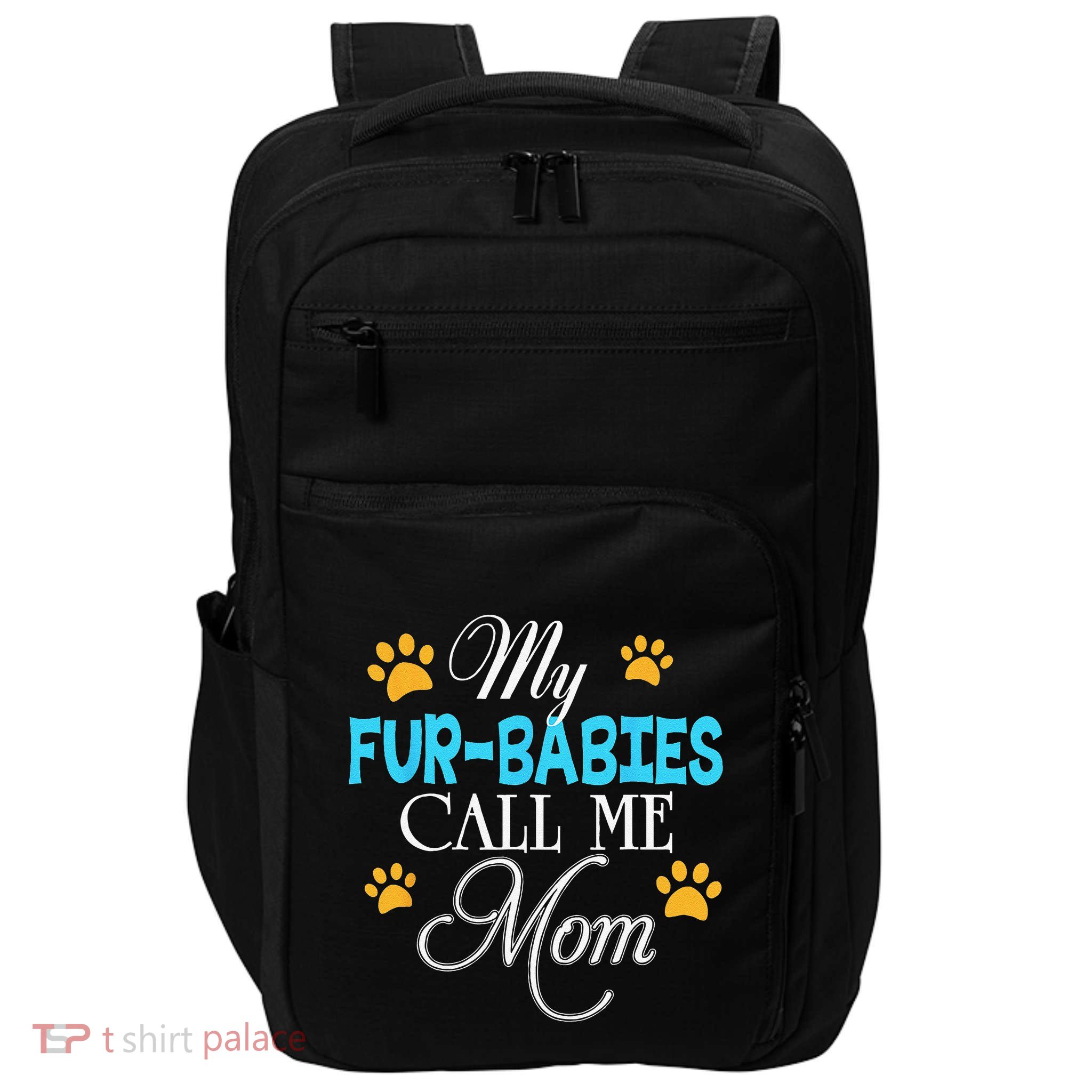 My Fur Babies Call Me Mom Dog Cat Lover Mother Father Day Impact Tech Backpack