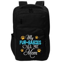 My Fur Babies Call Me Mom Dog Cat Lover Mother Father Day Impact Tech Backpack