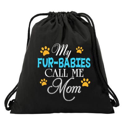 My Fur Babies Call Me Mom Dog Cat Lover Mother Father Day Drawstring Bag