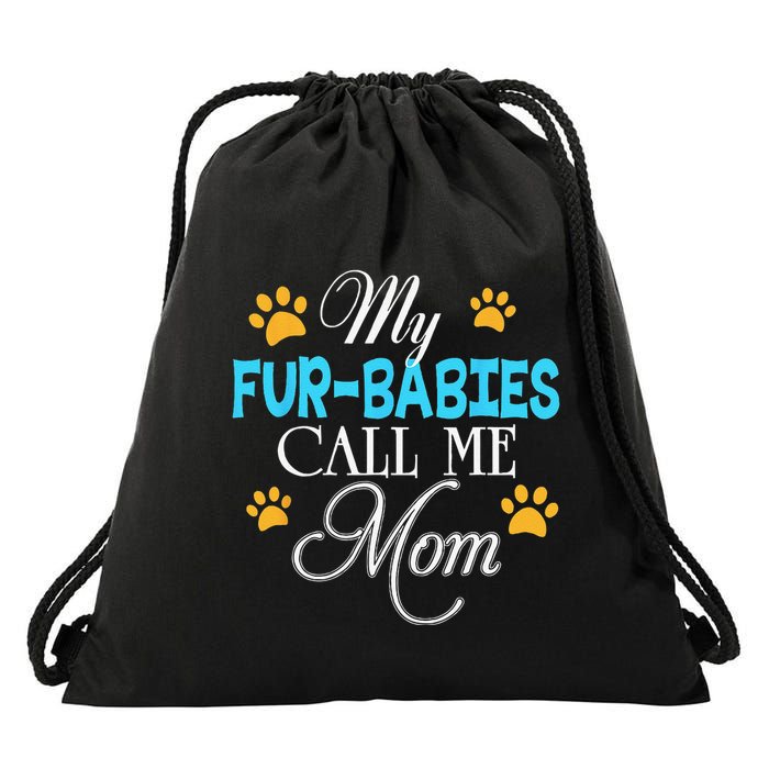 My Fur Babies Call Me Mom Dog Cat Lover Mother Father Day Drawstring Bag