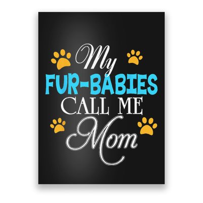 My Fur Babies Call Me Mom Dog Cat Lover Mother Father Day Poster