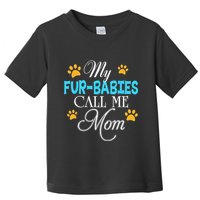 My Fur Babies Call Me Mom Dog Cat Lover Mother Father Day Toddler T-Shirt