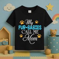My Fur Babies Call Me Mom Dog Cat Lover Mother Father Day Toddler T-Shirt