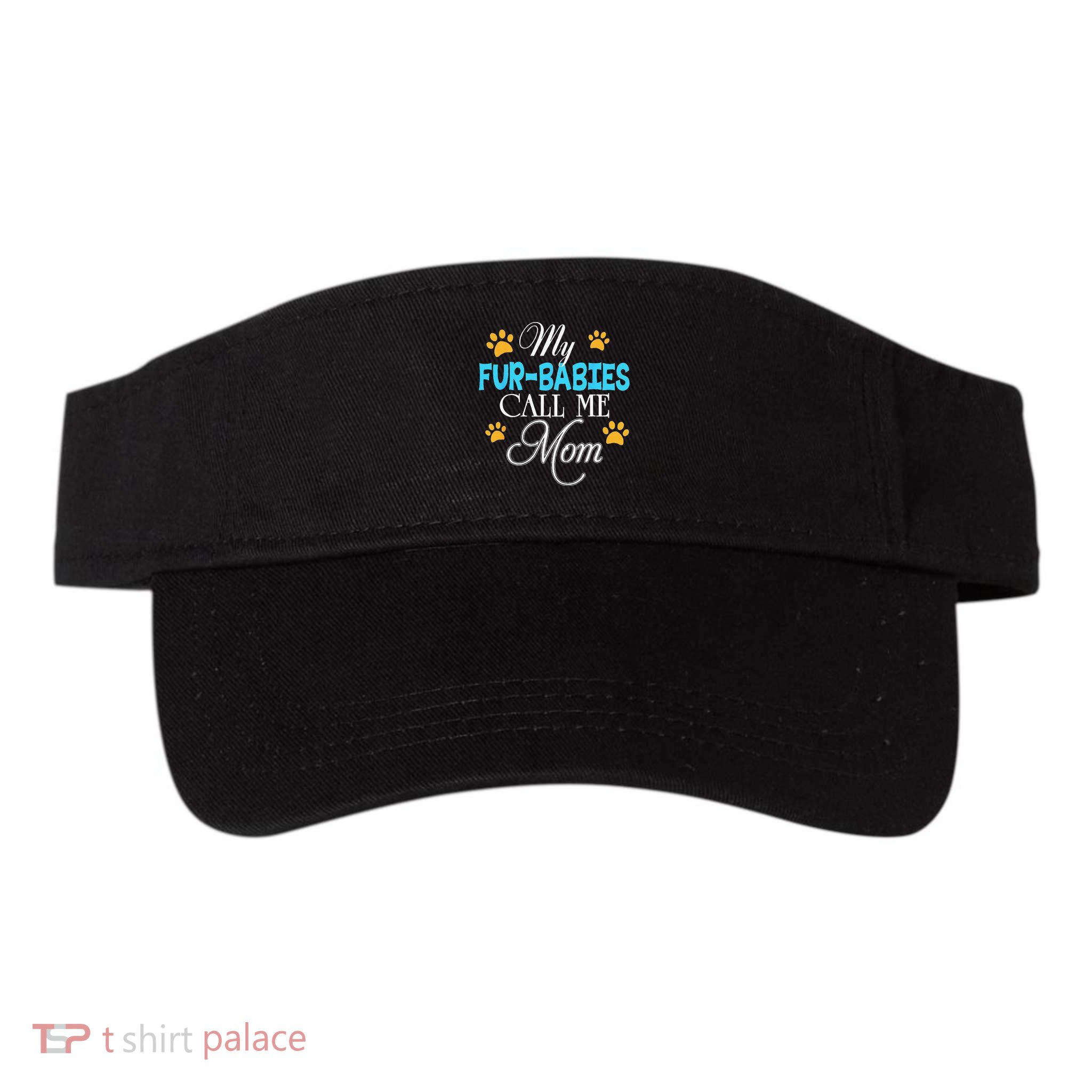 My Fur Babies Call Me Mom Dog Cat Lover Mother Father Day Visor