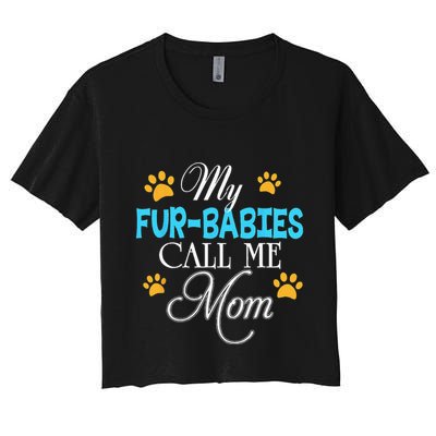 My Fur Babies Call Me Mom Dog Cat Lover Mother Father Day Crop Top