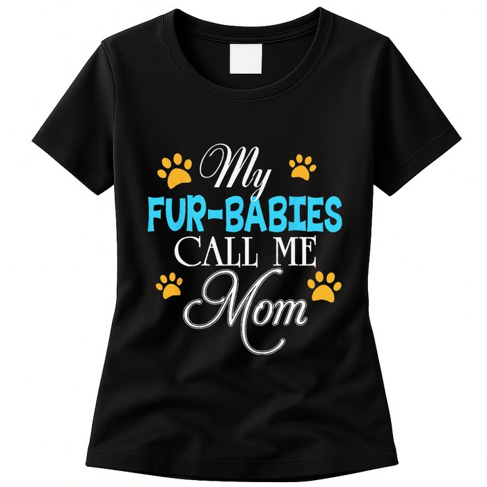 My Fur Babies Call Me Mom Dog Cat Lover Mother Father Day Womens T-Shirt