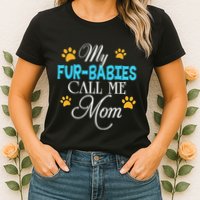 My Fur Babies Call Me Mom Dog Cat Lover Mother Father Day Womens T-Shirt