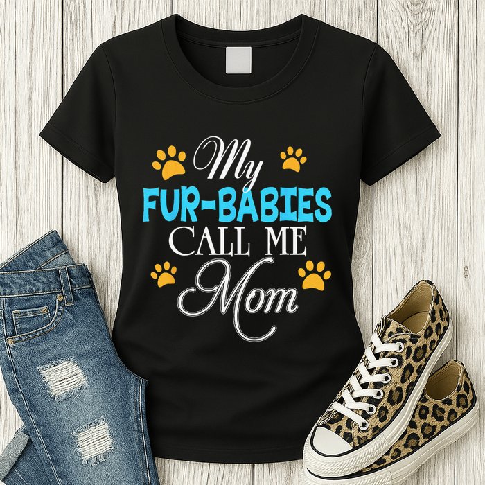 My Fur Babies Call Me Mom Dog Cat Lover Mother Father Day Womens T-Shirt