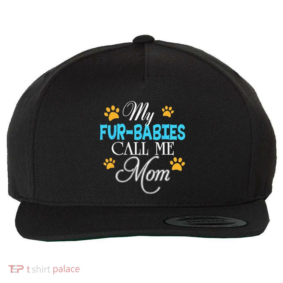 My Fur Babies Call Me Mom Dog Cat Lover Mother Father Day Wool Snapback Cap