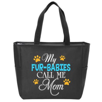 My Fur Babies Call Me Mom Dog Cat Lover Mother Father Day Zip Tote Bag